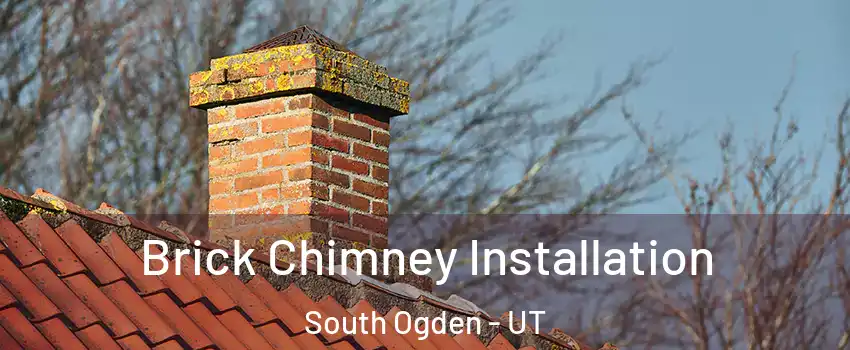 Brick Chimney Installation South Ogden - UT