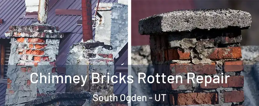  Chimney Bricks Rotten Repair South Ogden - UT