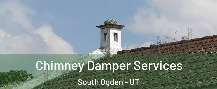  Chimney Damper Services South Ogden - UT