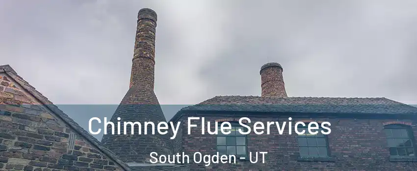  Chimney Flue Services South Ogden - UT