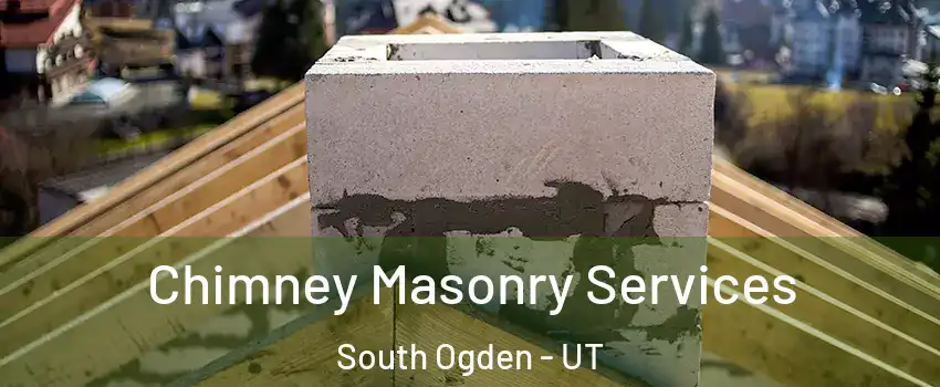  Chimney Masonry Services South Ogden - UT
