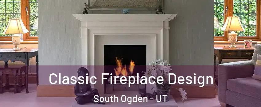 Classic Fireplace Design South Ogden - UT