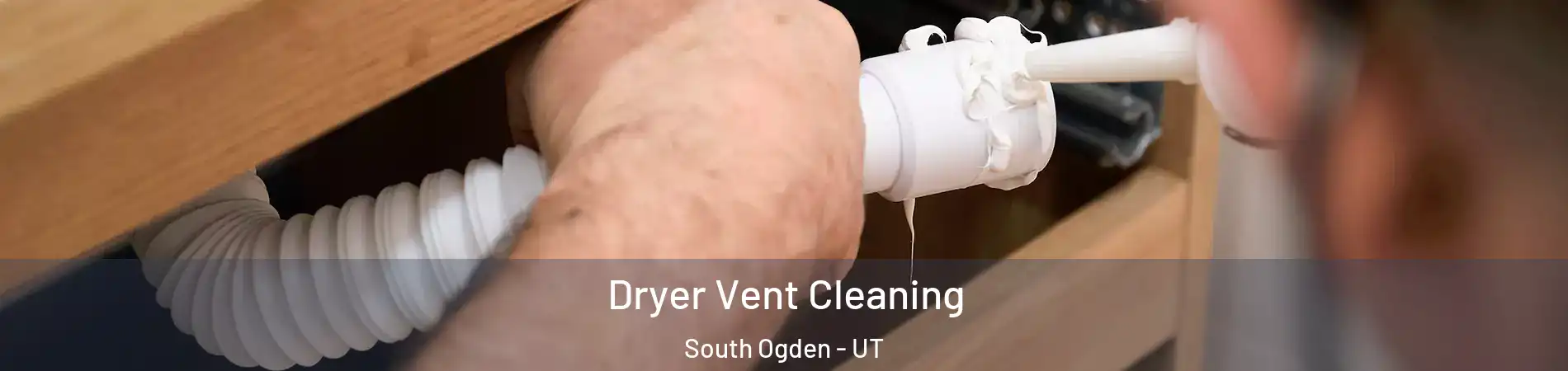Dryer Vent Cleaning South Ogden - UT