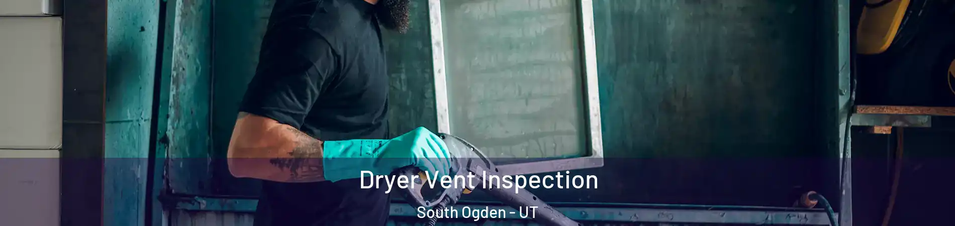  Dryer Vent Inspection South Ogden - UT