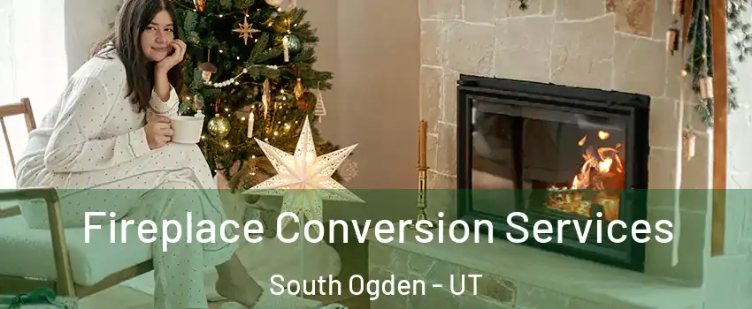  Fireplace Conversion Services South Ogden - UT