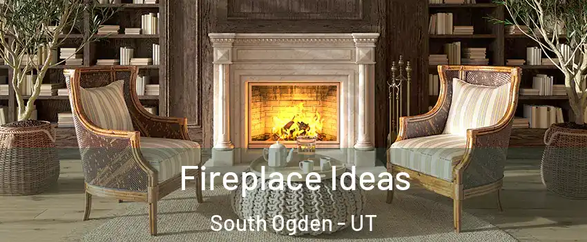 Fireplace Ideas South Ogden - UT