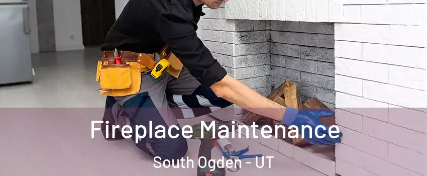  Fireplace Maintenance South Ogden - UT