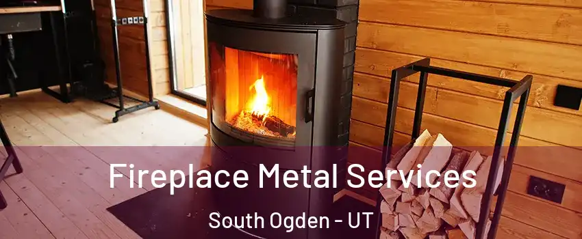 Fireplace Metal Services South Ogden - UT