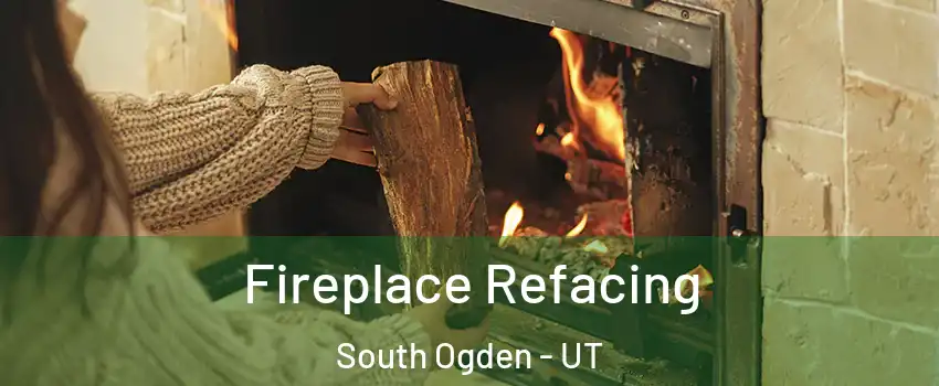 Fireplace Refacing South Ogden - UT