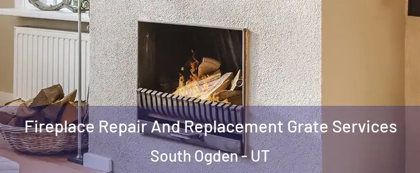  Fireplace Repair And Replacement Grate Services South Ogden - UT