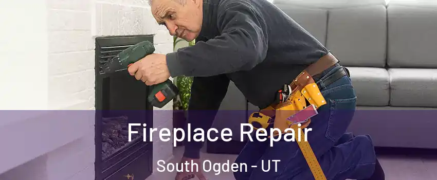  Fireplace Repair South Ogden - UT
