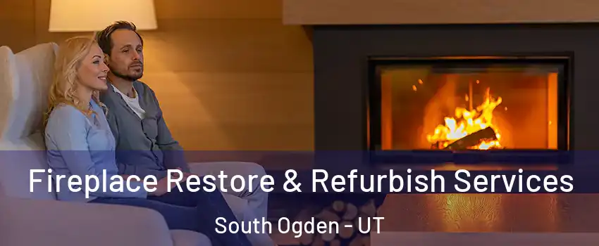  Fireplace Restore & Refurbish Services South Ogden - UT