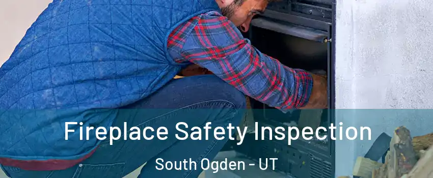  Fireplace Safety Inspection South Ogden - UT