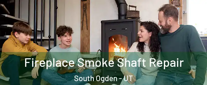  Fireplace Smoke Shaft Repair South Ogden - UT