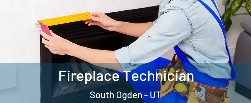 Fireplace Technician South Ogden - UT