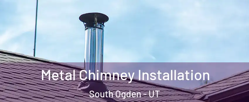  Metal Chimney Installation South Ogden - UT