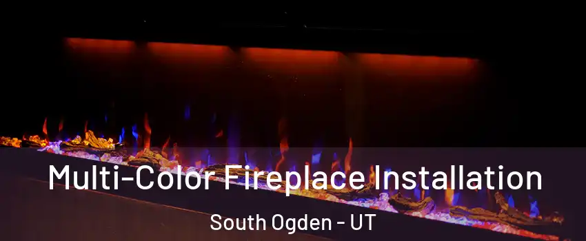  Multi-Color Fireplace Installation South Ogden - UT