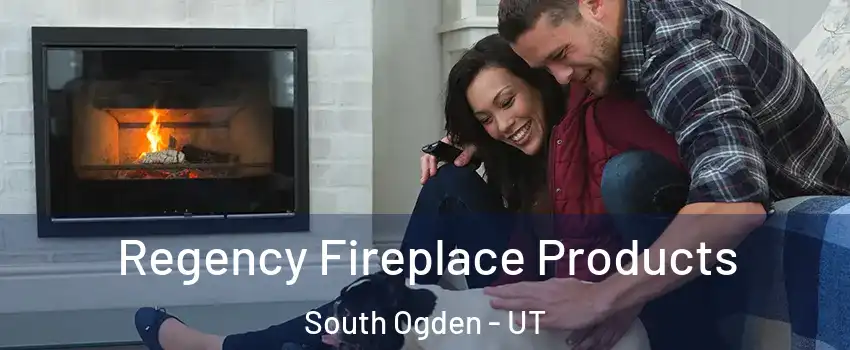  Regency Fireplace Products South Ogden - UT