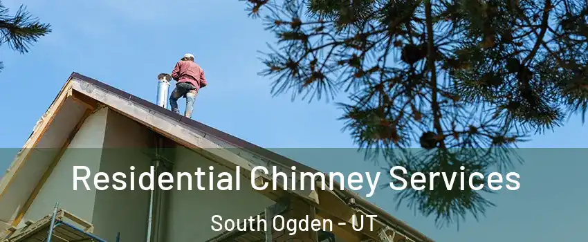  Residential Chimney Services South Ogden - UT