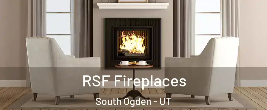 RSF Fireplaces South Ogden - UT