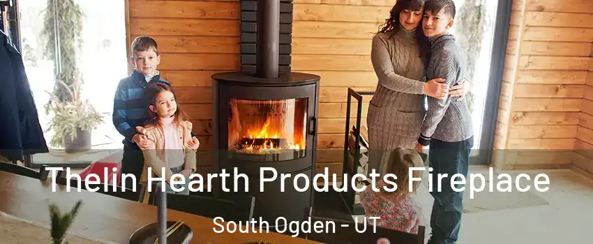  Thelin Hearth Products Fireplace South Ogden - UT