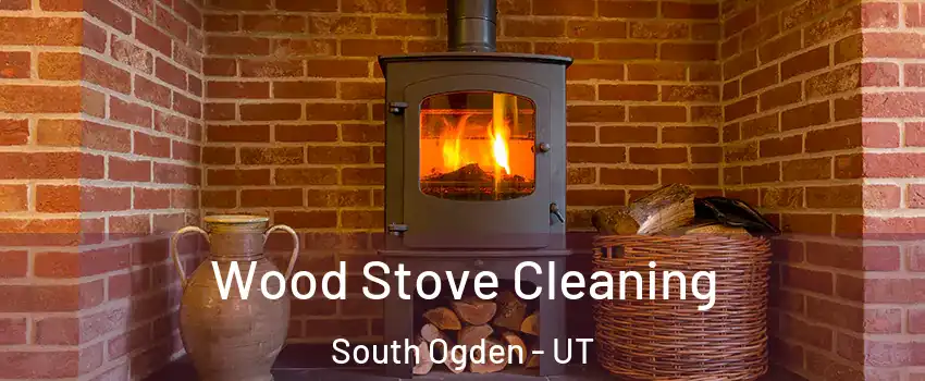  Wood Stove Cleaning South Ogden - UT
