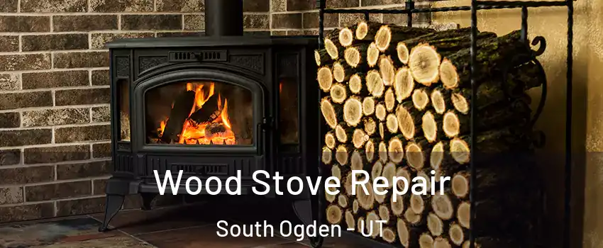  Wood Stove Repair South Ogden - UT
